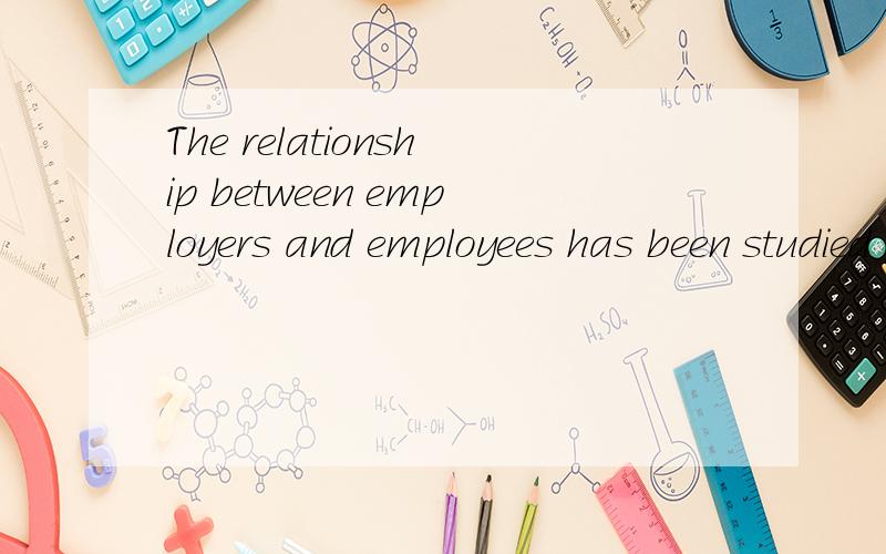 The relationship between employers and employees has been studied ______.A.intensively B.extremely C.originally D.violently四级题