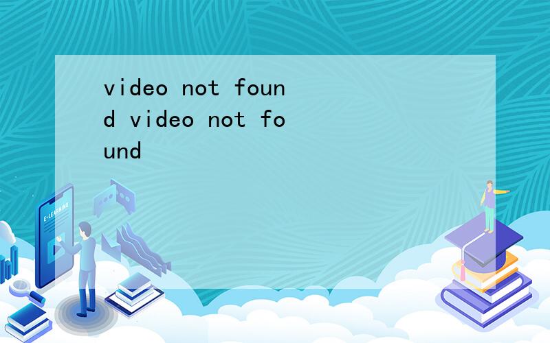 video not found video not found