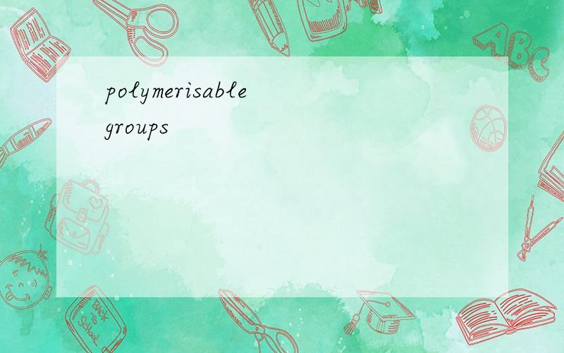 polymerisable groups