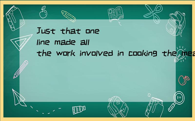 Just that one line made all the work involved in cooking the meal more than worth it to her.
