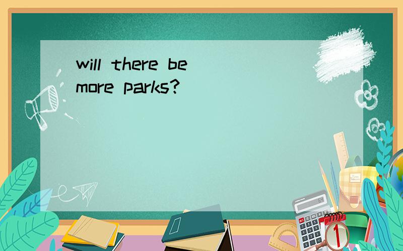 will there be more parks?