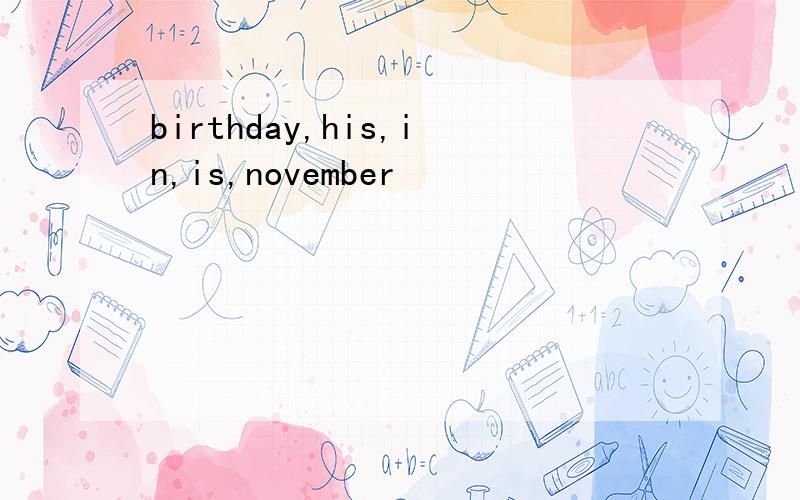 birthday,his,in,is,november